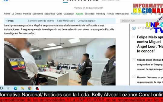 Informativo Nacional: Fiscalía allanó oficinas de aseguradora en Guayaquil por un caso de supuesto peculado