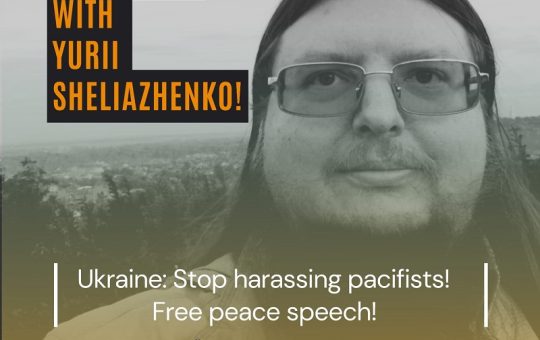 Ucrania: alto a la criminalización del lenguaje por la paz y los derechos humanos y a la inculpación de Yurii Sheliazhenko, secretario ejecutivo del Movimiento Ucraniano por la Paz