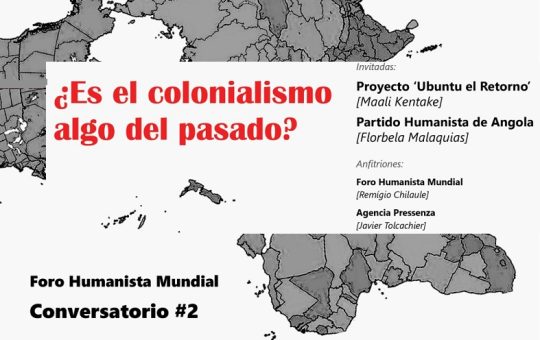 ¿Es el colonialismo algo del pasado? Nuevo conversatorio del Foro Humanista Mundial