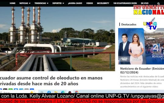 Informativo Nacional: Ecuador asume control de oleoducto en manos privadas desde hace más de 20 años