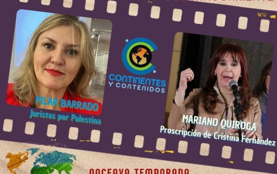 Continentes y Contenidos #22 12/06/25 Proscripción de Cristina Fernández y Juristas por Palestina