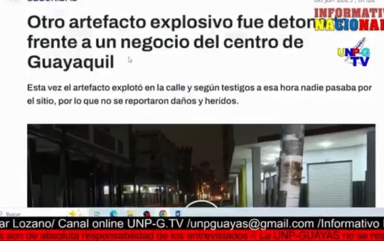 Informativo Nacional: Otro artefacto explosivo fue detonado frente a un negocio del centro de Guayaquil