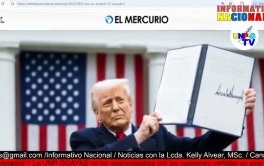 Informativo Nacional: EE.UU sube a 15% los aranceles a productos de Ecuador.
