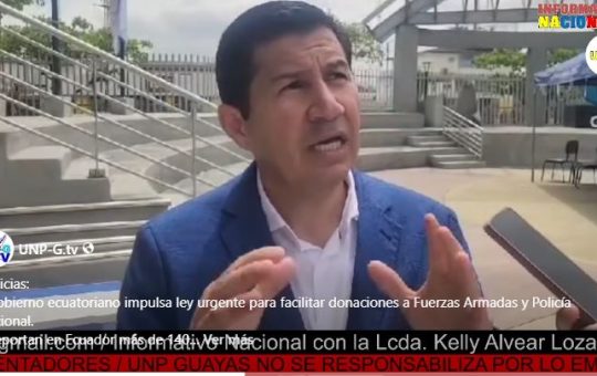 Informativo Nacional: Gobierno ecuatoriano impulsa ley urgente para facilitar donaciones a Fuerzas Armadas y Policía Nacional.