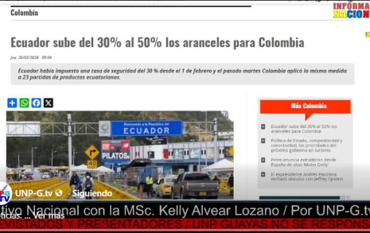 Informativo Nacional: Ecuador sube del 30% al 50% los aranceles para Colombia.