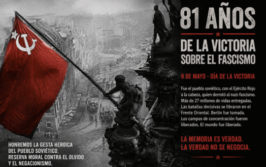 A 81 años de la Gran Guerra Patria: Una verdad histórica frente al negacionismo y el olvido.
